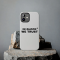 IN GLOCK WE TRUST // PHONE CASE