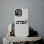 IN GLOCK WE TRUST // PHONE CASE