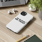 IN GLOCK WE TRUST // PHONE CASE