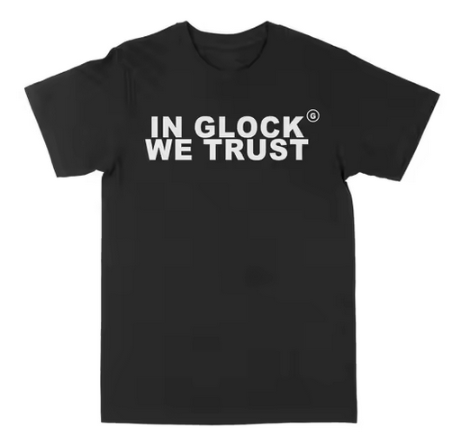 IN GLOCK WE TRUST // T-Shirt